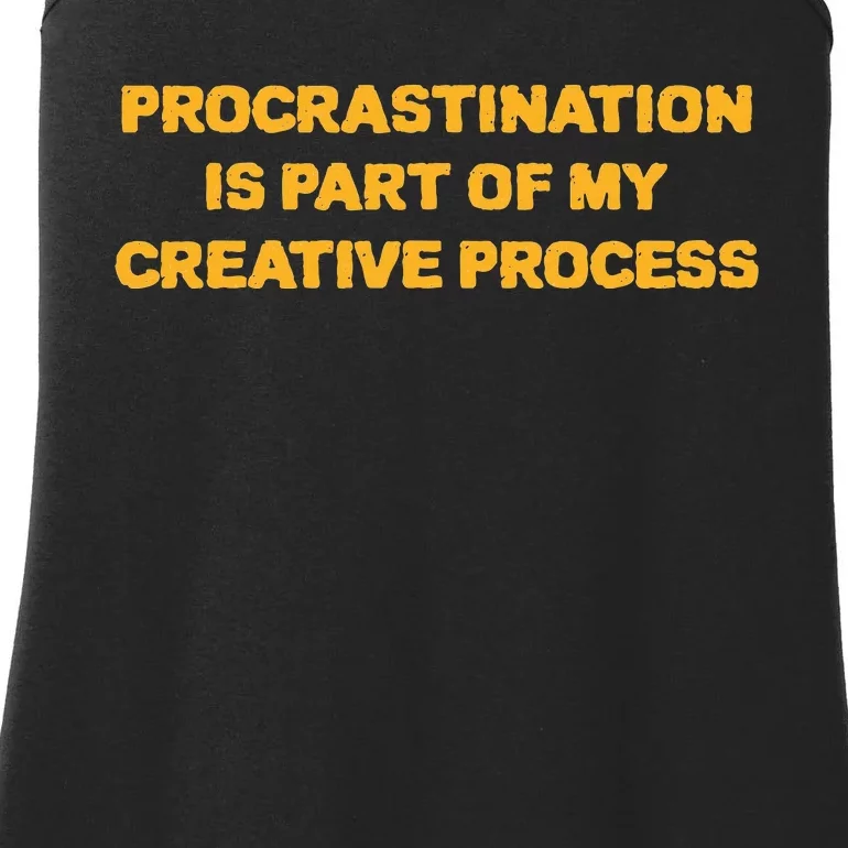 Procrastination Is Part Of My Creative Process Dark Humor Ladies Essential Tank