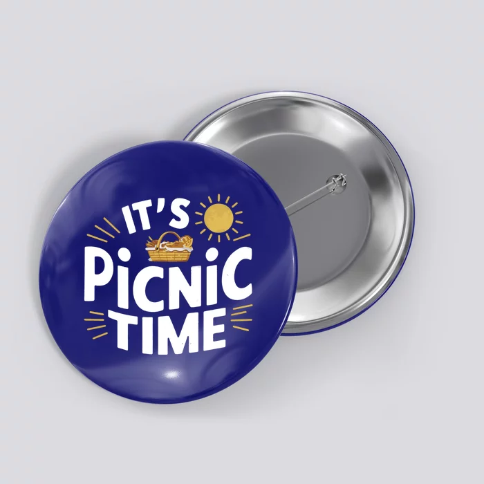 Picnics ItS Picnic Time Picnic Basket For Family Picnic Fun Cool Gift Button