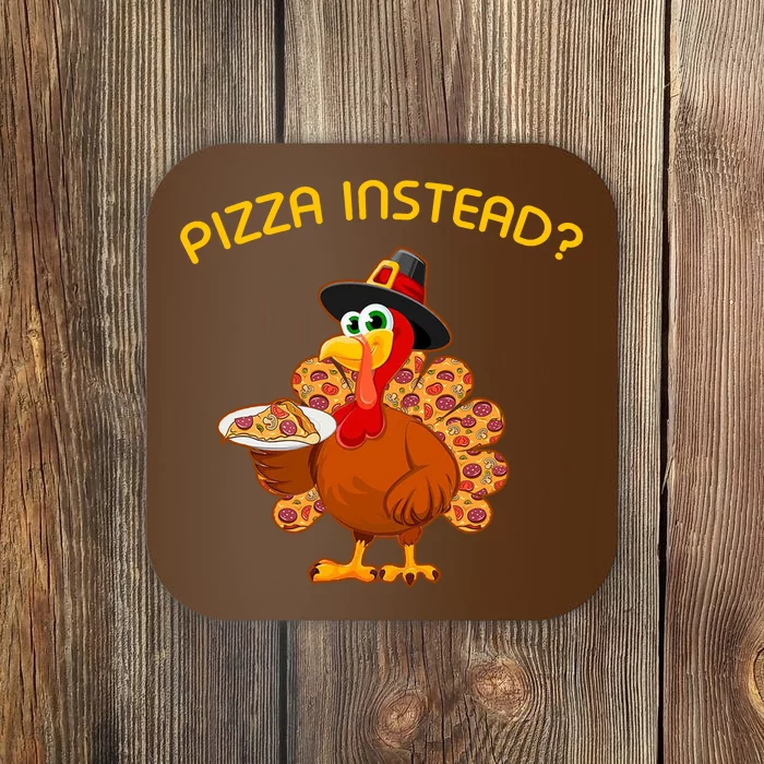 Pizza Instead Pizza Lover Hate Turkey Coaster