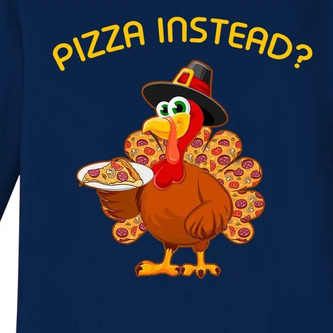 Pizza Instead Pizza Lover Hate Turkey Baby Long Sleeve Bodysuit