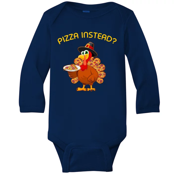 Pizza Instead Pizza Lover Hate Turkey Baby Long Sleeve Bodysuit