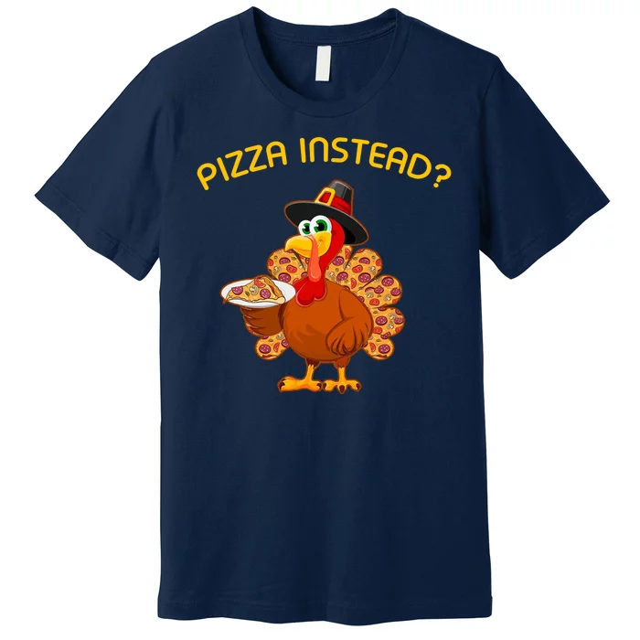 Pizza Instead Pizza Lover Hate Turkey Premium T-Shirt