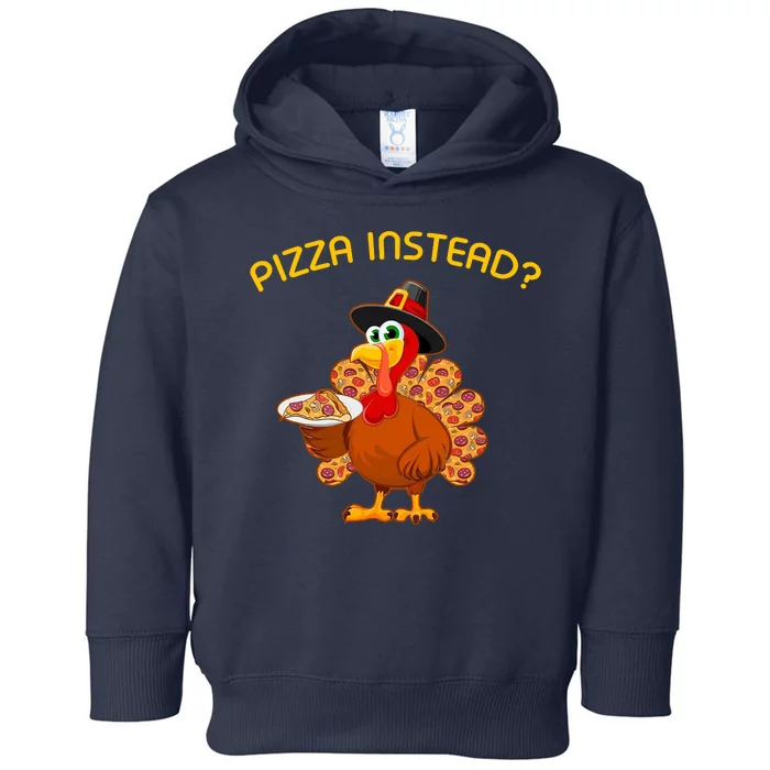 Pizza Instead Pizza Lover Hate Turkey Toddler Hoodie