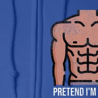 Pretend Im Ripped Halloween Costume Strong Sculpted Physique Full Zip Hoodie