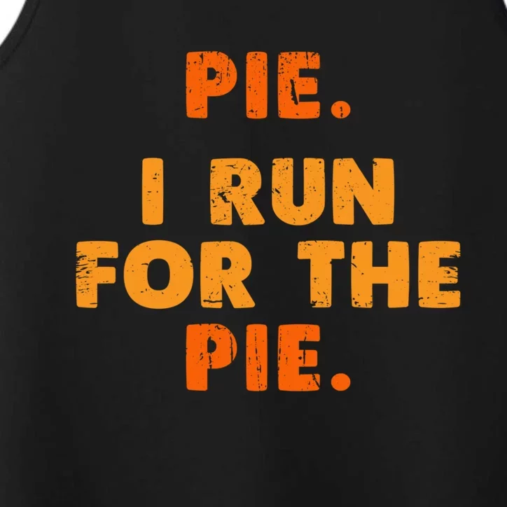 Pie I Run For Pie Funny Pumpkin Pie Lover Turkey Trot Fan Gift Performance Tank