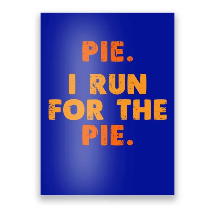 Pie I Run For Pie Funny Pumpkin Pie Lover Turkey Trot Fan Gift Poster