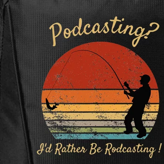 Podcasting I'd Rather Be Rodcasting Funny Fishing Humor Pun City Backpack