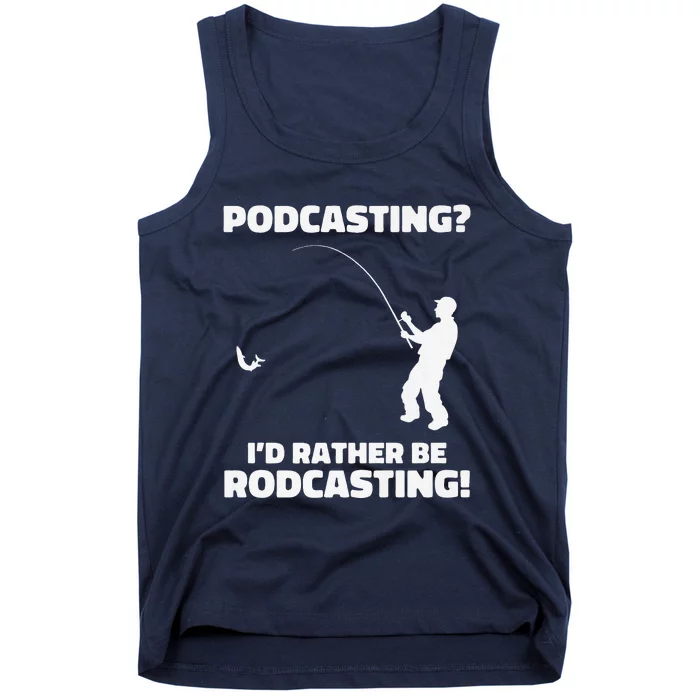 Podcasting I'd Rather Be Rodcasting Funny Fishing Humor Pun Premium Tank Top