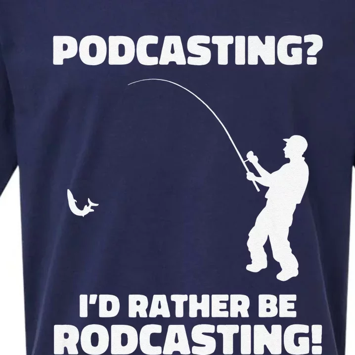 Podcasting I'd Rather Be Rodcasting Funny Fishing Humor Pun Premium Sueded Cloud Jersey T-Shirt