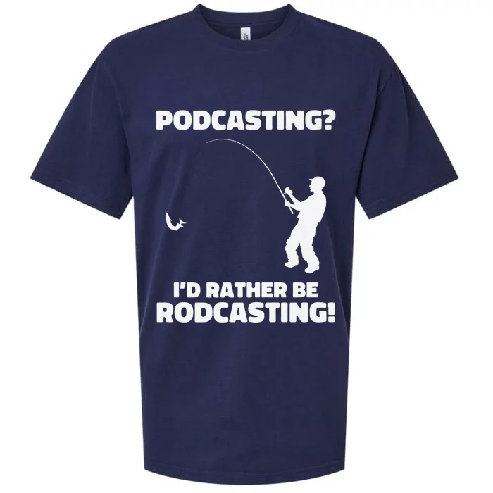 Podcasting I'd Rather Be Rodcasting Funny Fishing Humor Pun Premium Sueded Cloud Jersey T-Shirt