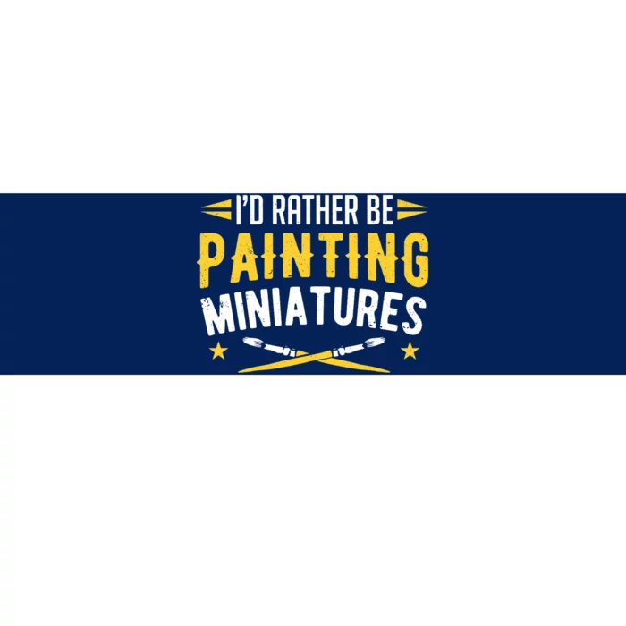 Painters I'd Rather Be Painting Miniatures Paint Premium Bumper Sticker