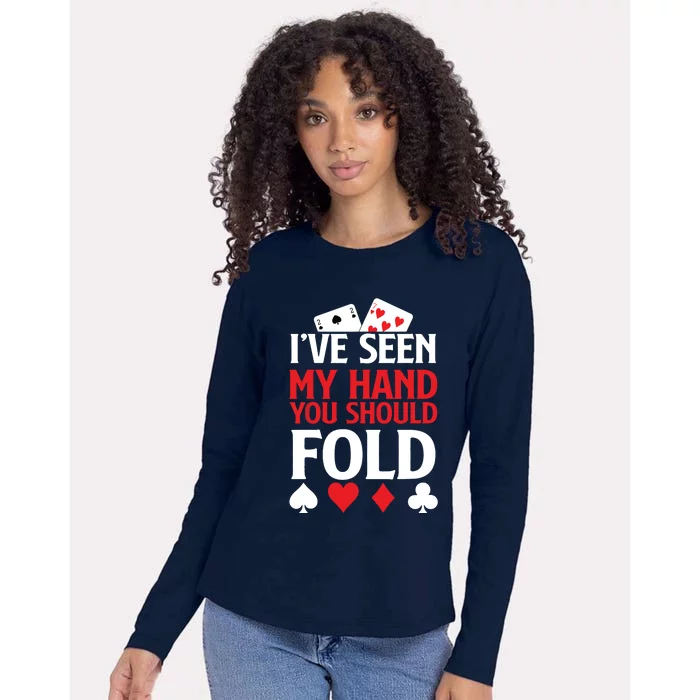 Poker I've Seen My Hand You Should Fold Casino Player Womens Cotton Relaxed Long Sleeve T-Shirt