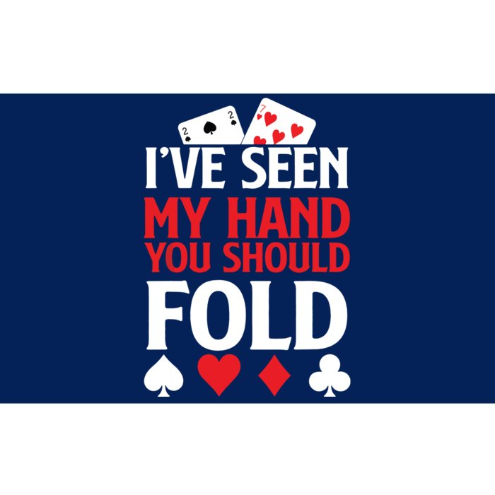 Poker I've Seen My Hand You Should Fold Casino Player Bumper Sticker