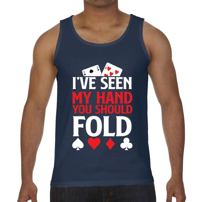 Poker I've Seen My Hand You Should Fold Casino Player Comfort Colors® Tank Top