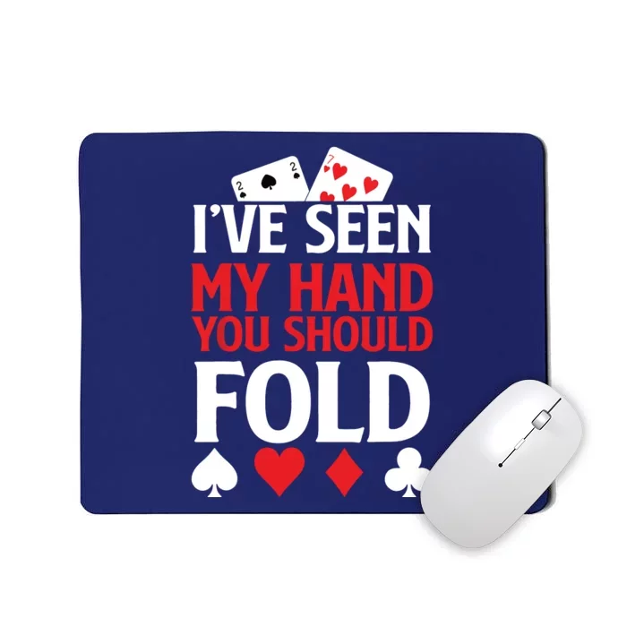 Poker I've Seen My Hand You Should Fold Casino Player Mousepad