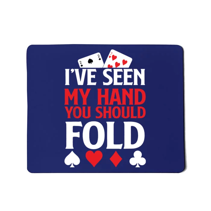 Poker I've Seen My Hand You Should Fold Casino Player Mousepad