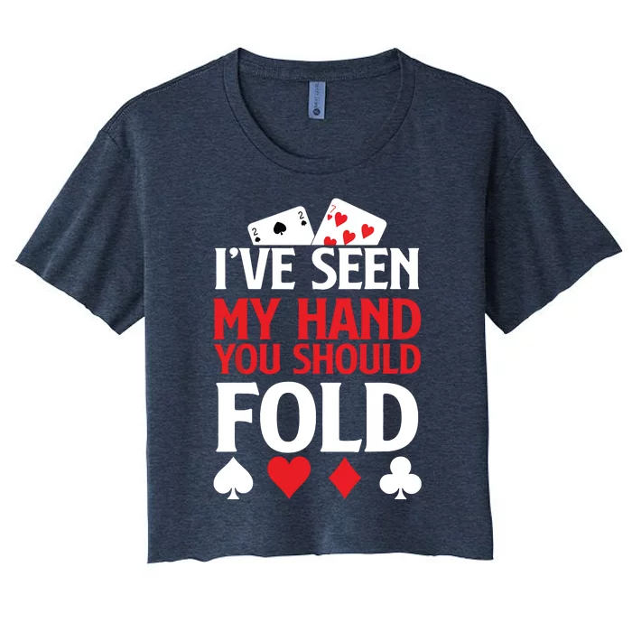 Poker I've Seen My Hand You Should Fold Casino Player Women's Crop Top Tee