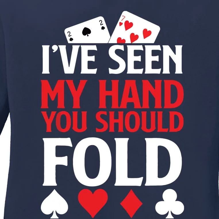 Poker I've Seen My Hand You Should Fold Casino Player Ladies Long Sleeve Shirt