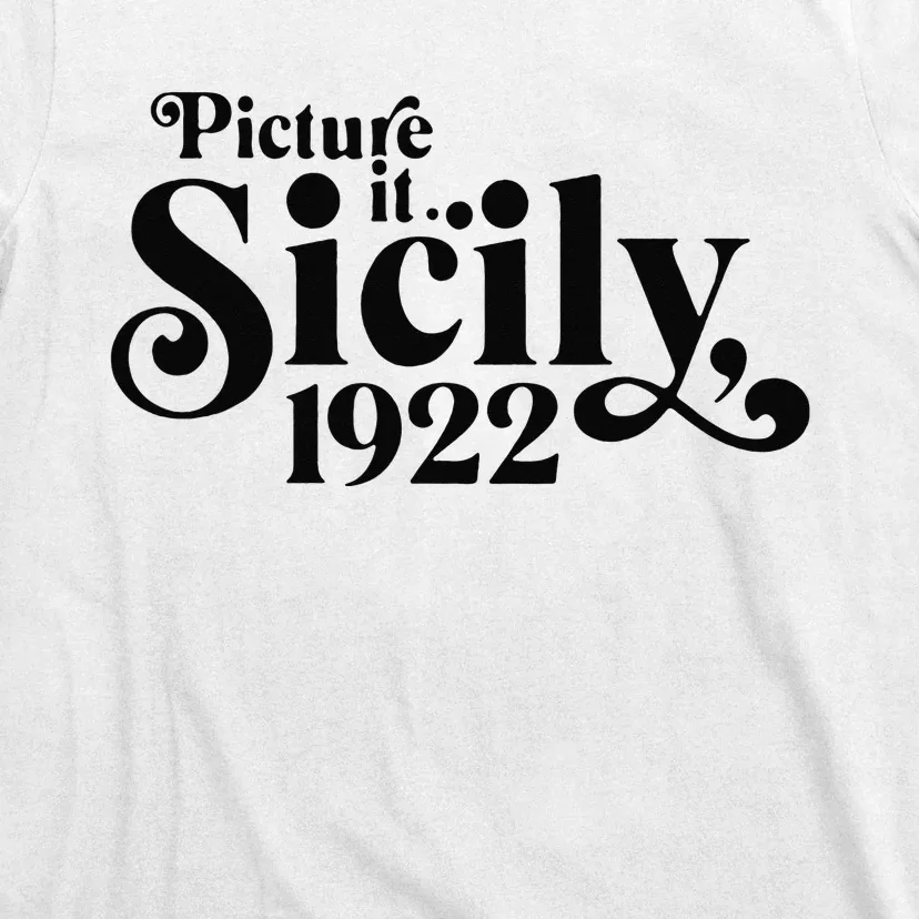 Picture It Sicily 1922 T-Shirt