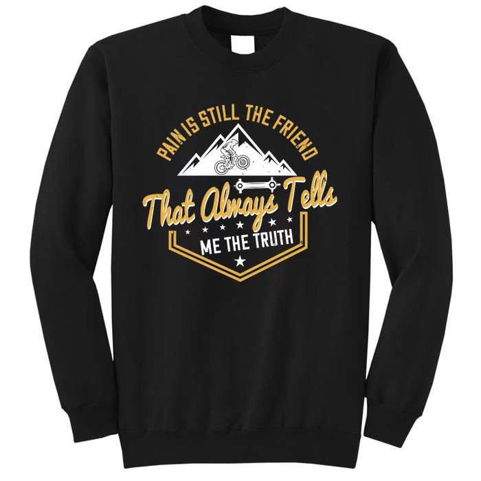 Pain Is Still The Friend That Always Tells Me The Truth Mountain Biking Sweatshirt