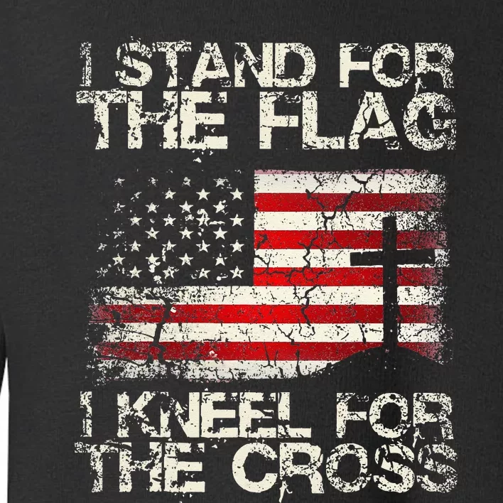 Patriot I Stand for The Flag I Kneel for The Cross Military Toddler Sweatshirt