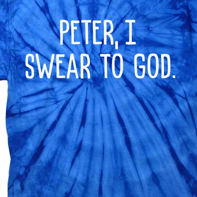 Peter, I Swear To God Tie-Dye T-Shirt