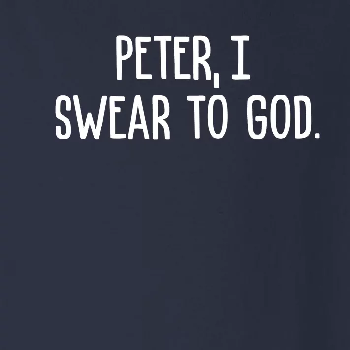 Peter, I Swear To God Toddler Long Sleeve Shirt