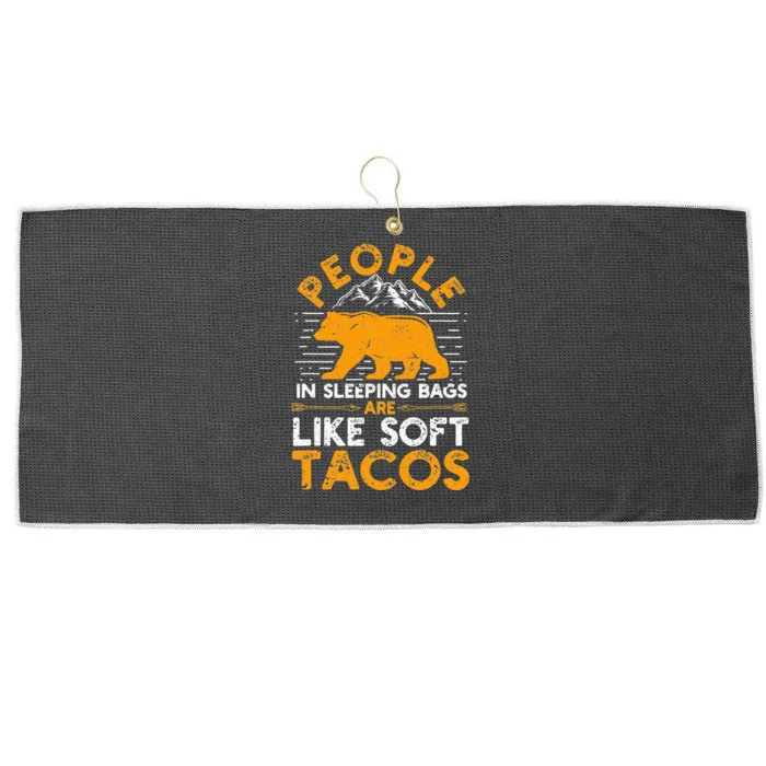 People In Sleeping Bags Are Like Soft Tacos Mexican Camping Large Microfiber Waffle Golf Towel