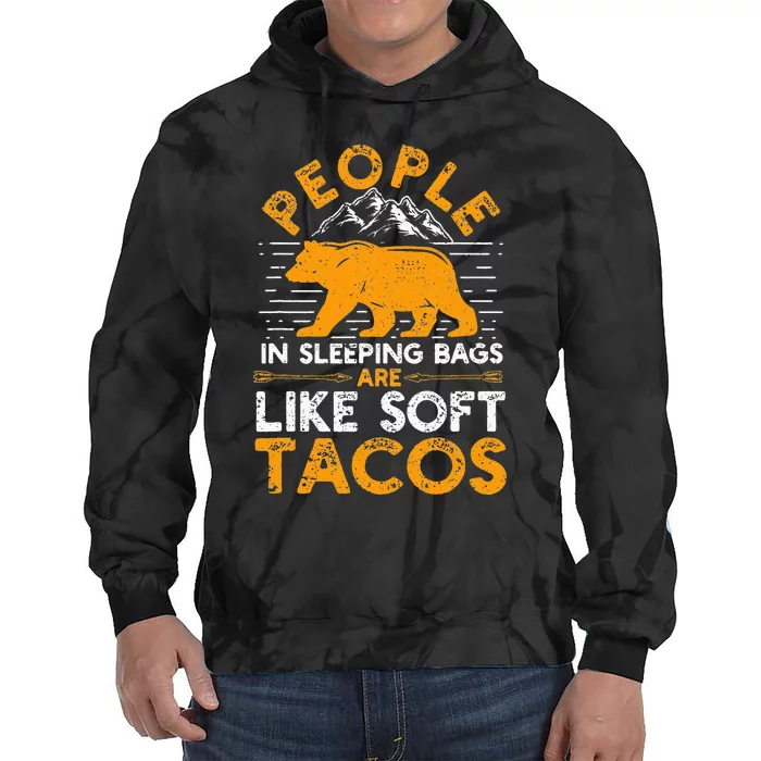 People In Sleeping Bags Are Like Soft Tacos Mexican Camping Tie Dye Hoodie