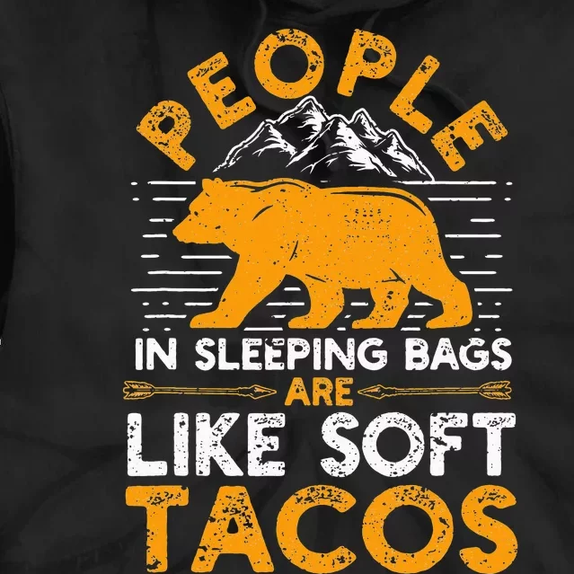 People In Sleeping Bags Are Like Soft Tacos Mexican Camping Tie Dye Hoodie