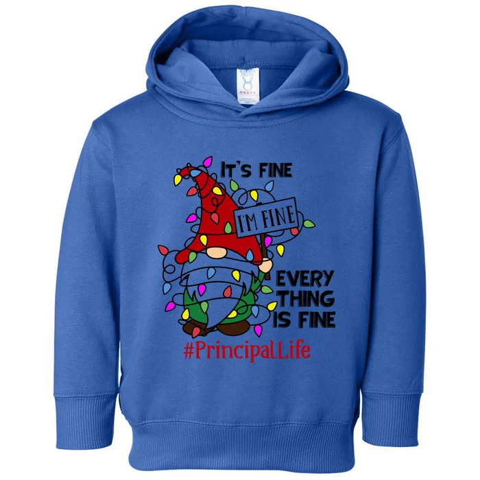 Principallife It S Fine I Am Fine Every Thing Is Fine Gift Toddler Hoodie