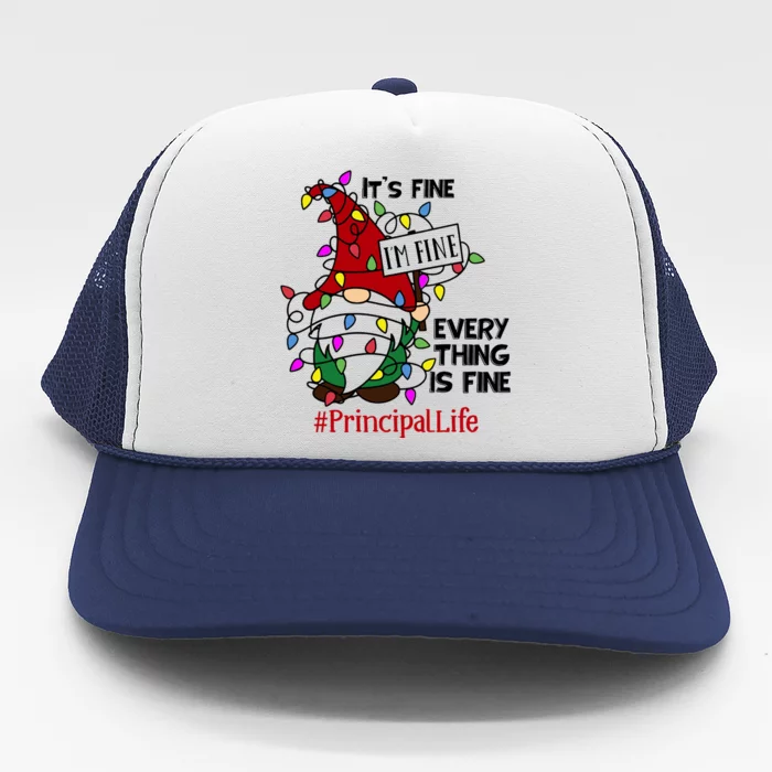 Principallife It S Fine I Am Fine Every Thing Is Fine Gift Trucker Hat