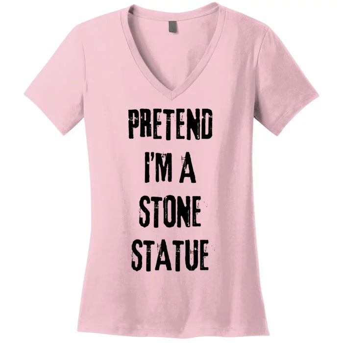 Pretend IM Stone Statue Halloween Last Minute Costume Party Women's V-Neck T-Shirt