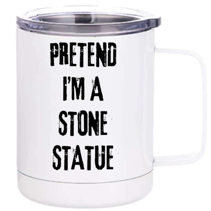 Pretend IM Stone Statue Halloween Last Minute Costume Party Front & Back 12oz Stainless Steel Tumbler Cup