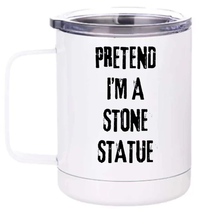 Pretend IM Stone Statue Halloween Last Minute Costume Party Front & Back 12oz Stainless Steel Tumbler Cup