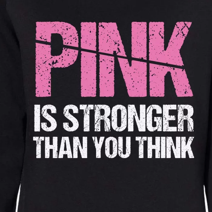 Pink Is Stronger Than You Think Womens California Wash Sweatshirt