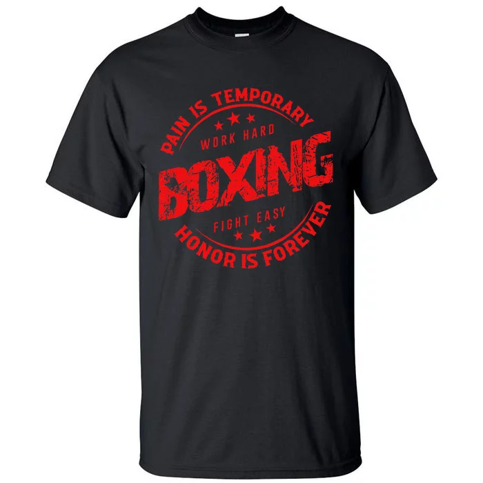 Pain Is Temporary Work Hard Boxing Fight Easy Honor Forever Tall T-Shirt