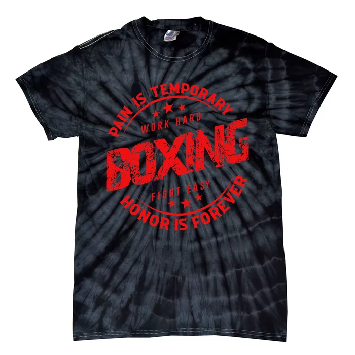 Pain Is Temporary Work Hard Boxing Fight Easy Honor Forever Tie-Dye T-Shirt