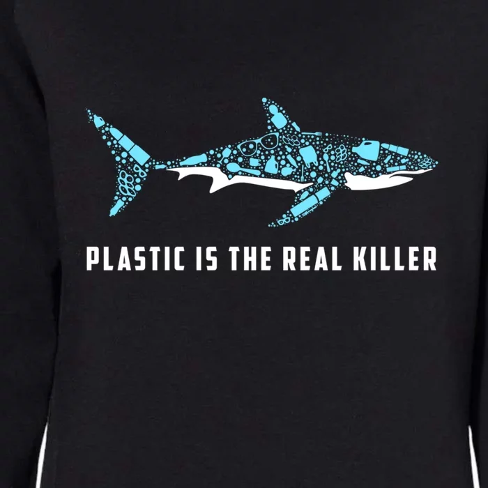 Plastic Is The Real Killer Shark Plastic Pollution Gift Womens California Wash Sweatshirt