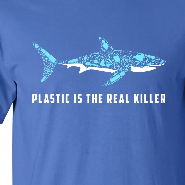 Plastic Is The Real Killer Shark Plastic Pollution Gift Tall T-Shirt