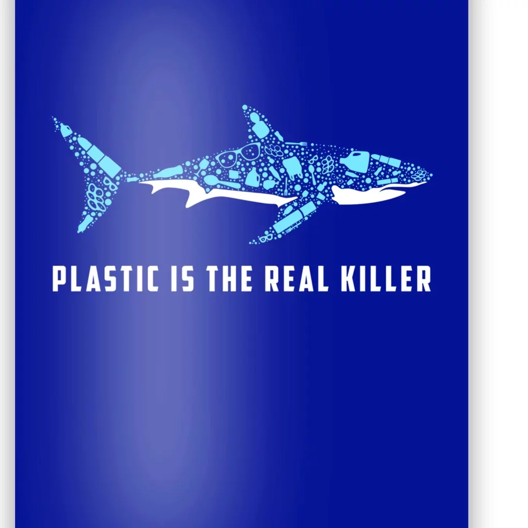 Plastic Is The Real Killer Shark Plastic Pollution Gift Poster