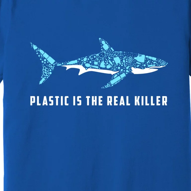 Plastic Is The Real Killer Shark Plastic Pollution Gift Premium T-Shirt