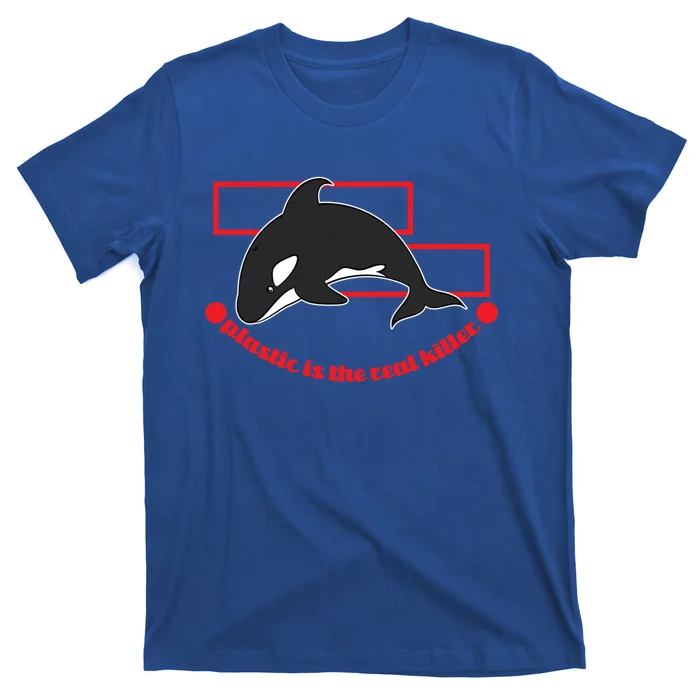 Plastic Is The Real Killer Whale Design Gift T-Shirt