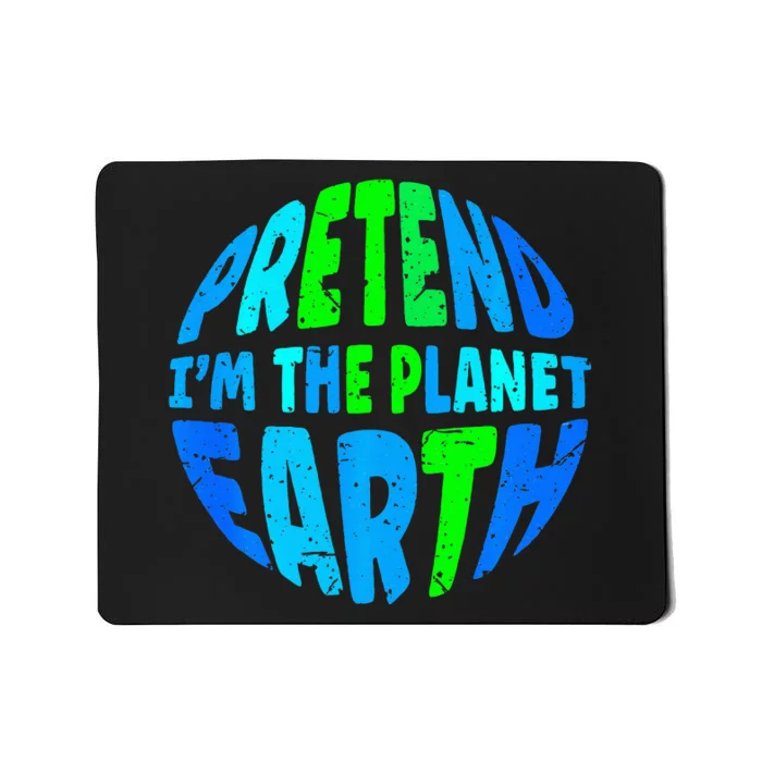 Pretend I'm The Earth Funny Lazy Matching Halloween Costume Mousepad