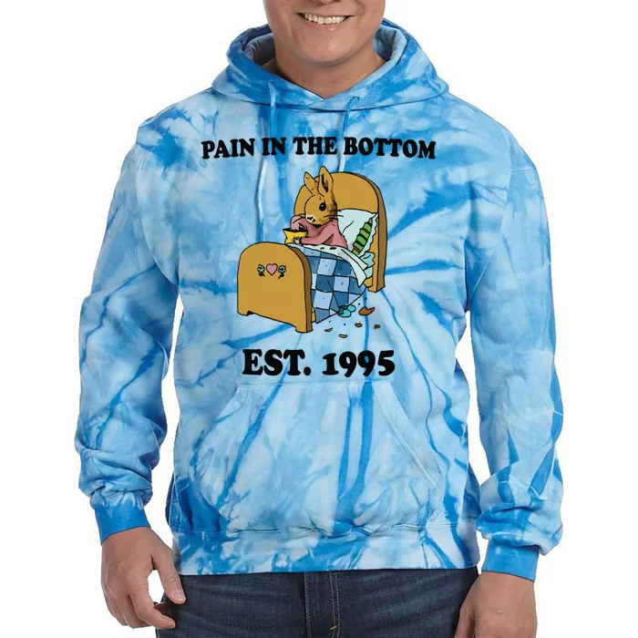 Pain In The Bottom Est 1995 Tie Dye Hoodie