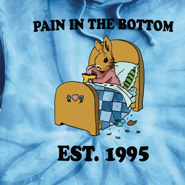 Pain In The Bottom Est 1995 Tie Dye Hoodie