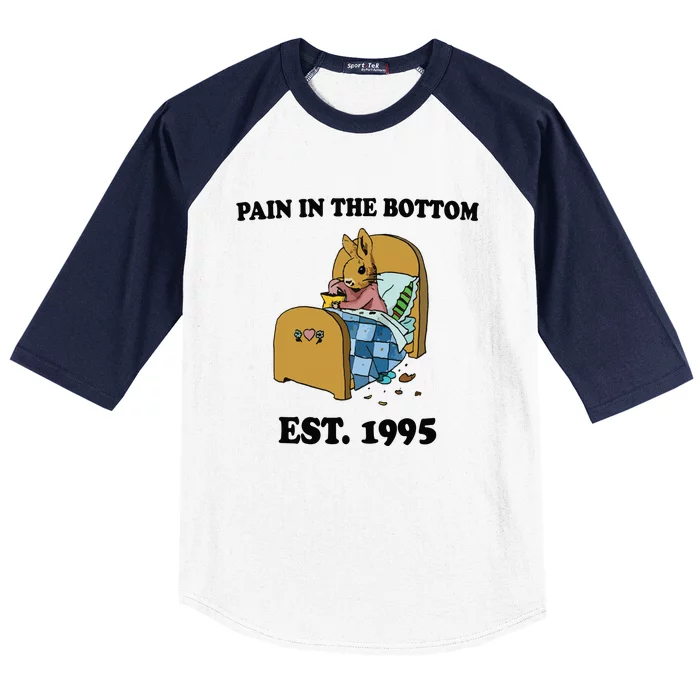 Pain In The Bottom Est 1995 Baseball Sleeve Shirt