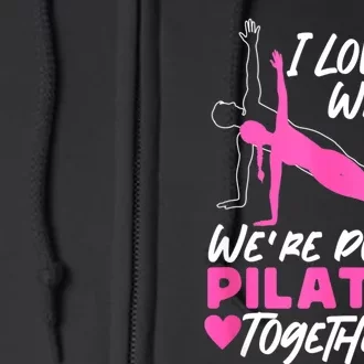 Pilates Instructor Teacher Friends Besties Buddies I Love It Full Zip Hoodie