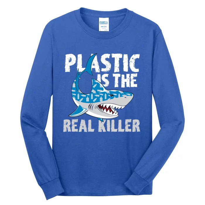 Plastic Is The Real Killer Save Shark Environt Awareness Gift Tall Long Sleeve T-Shirt