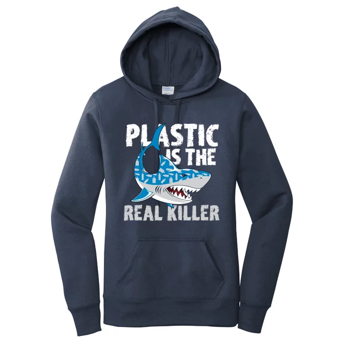 Plastic Is The Real Killer Save Shark Environt Awareness Gift Women's Pullover Hoodie